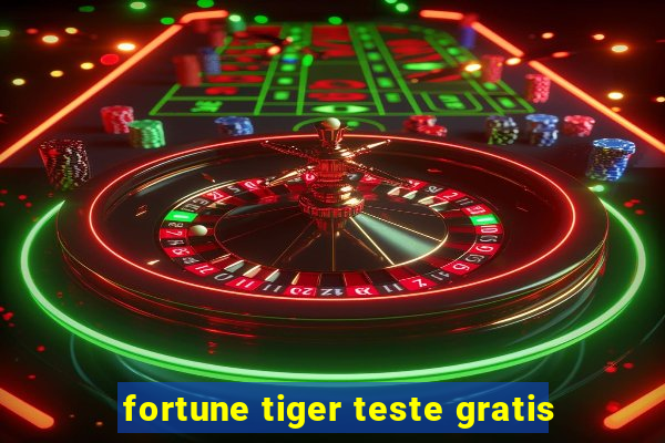 fortune tiger teste gratis